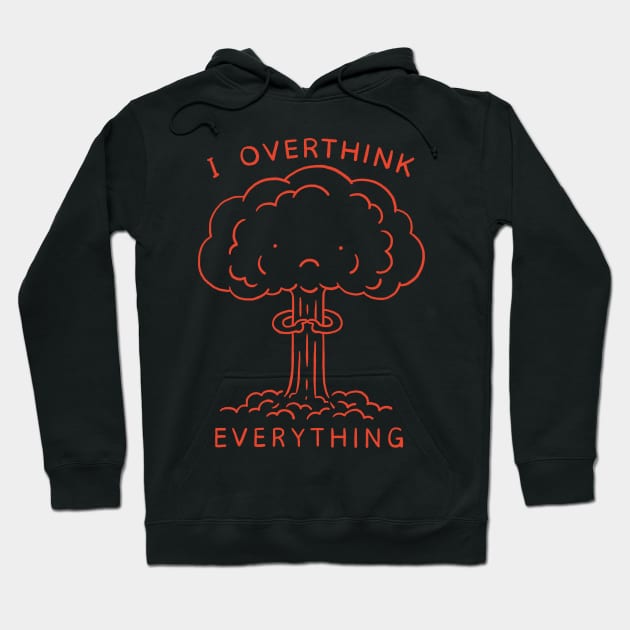 I Overthink Everything Hoodie by ilovedoodle